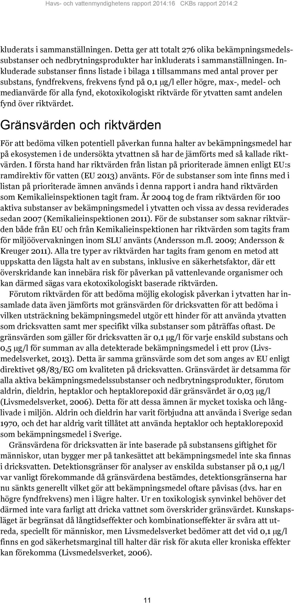 ekotoxikologiskt riktvärde för ytvatten samt andelen fynd över riktvärdet.