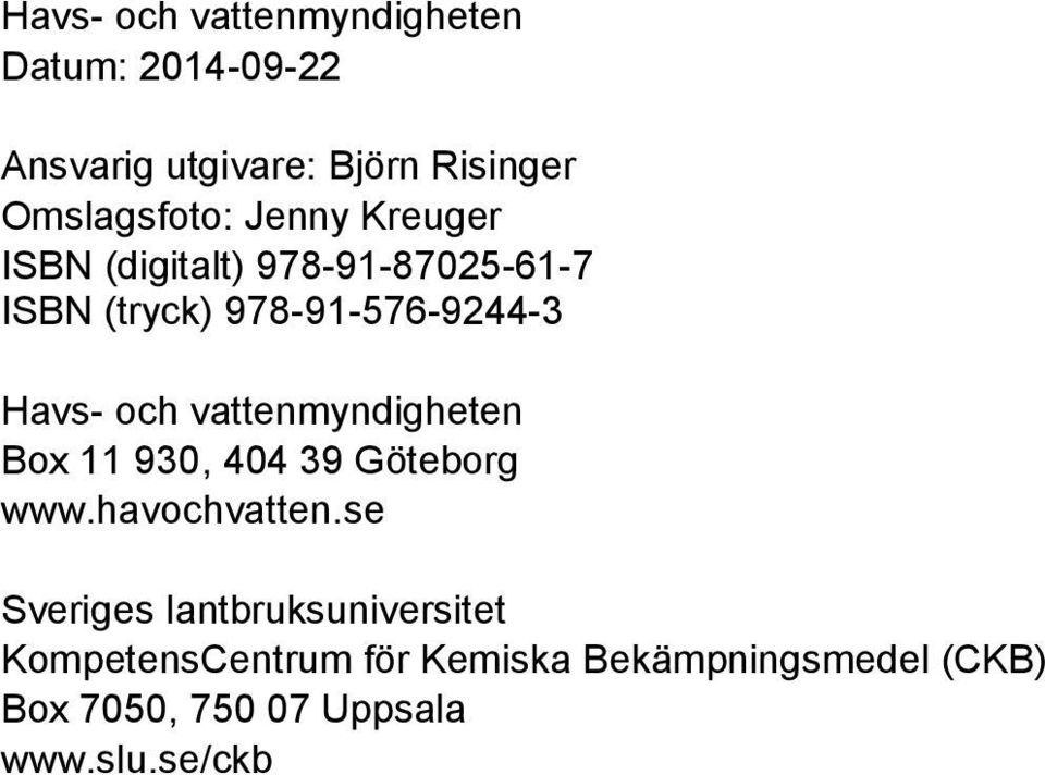 vattenmyndigheten Box 11 930, 404 39 Göteborg www.havochvatten.
