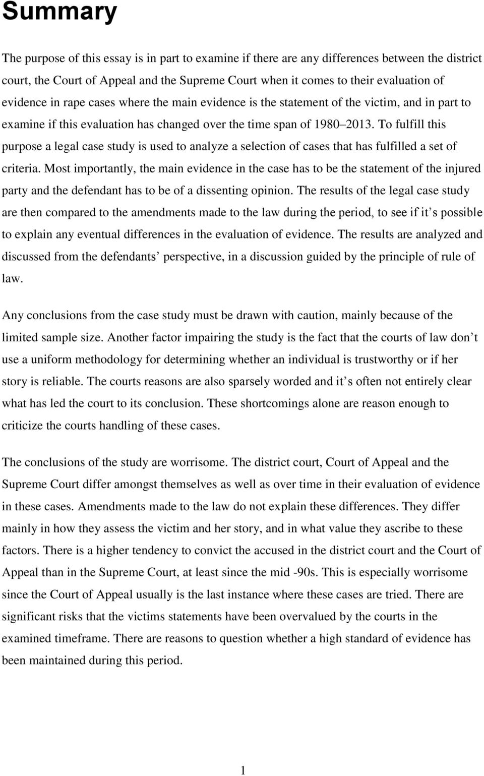 To fulfill this purpose a legal case study is used to analyze a selection of cases that has fulfilled a set of criteria.