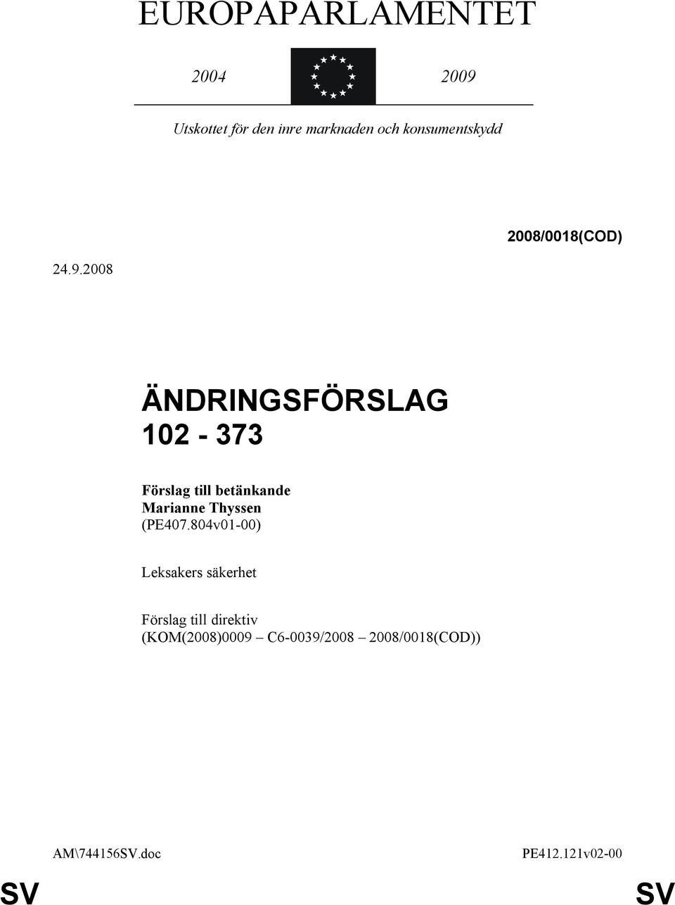 2008 ÄNDRINGSFÖRSLAG 102-373 Förslag till betänkande Marianne Thyssen