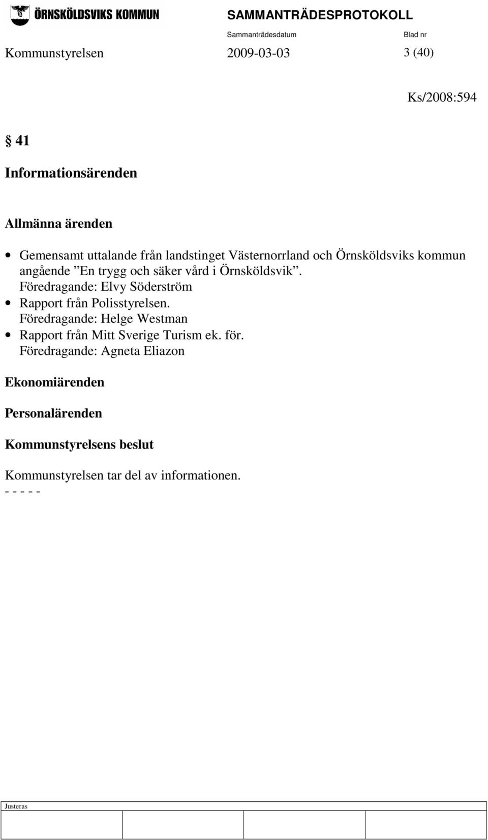 Föredragande: Elvy Söderström Rapport från Polisstyrelsen.