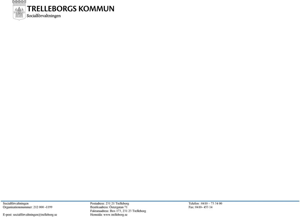 se Postadress: 231 21 Trelleborg Besöksadress: Östergatan 71