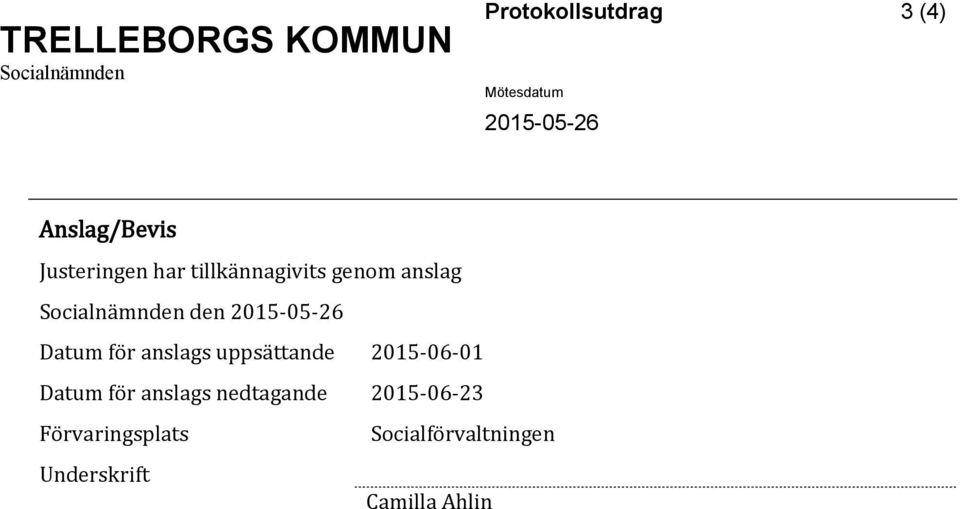 Socialnämnden den 2015-05-26 Datum för anslags uppsättande 2015-06-01 Datum