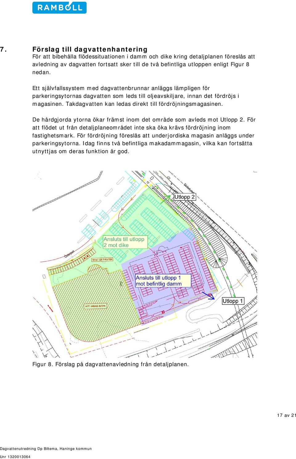 Takdagvatten kan ledas direkt till fördröjningsmagasinen. De hårdgjorda ytorna ökar främst inom det område som avleds mot Utlopp 2.