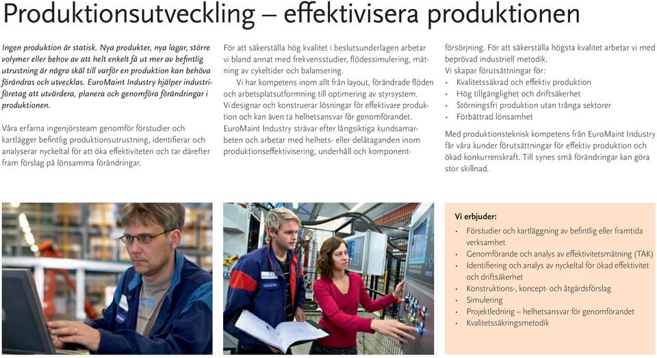 EuroMaint Industry hjälper industriföretag att utvärdera, planera och genomföra förändringar i produktionen.