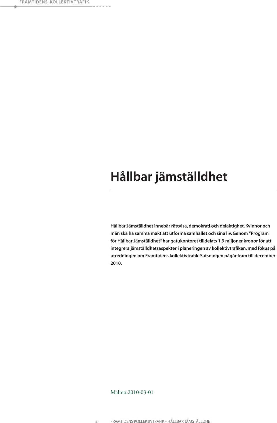 Genom Program för Hållbar Jämställdhet har gatukontoret tilldelats 1,9 miljoner kronor för att integrera