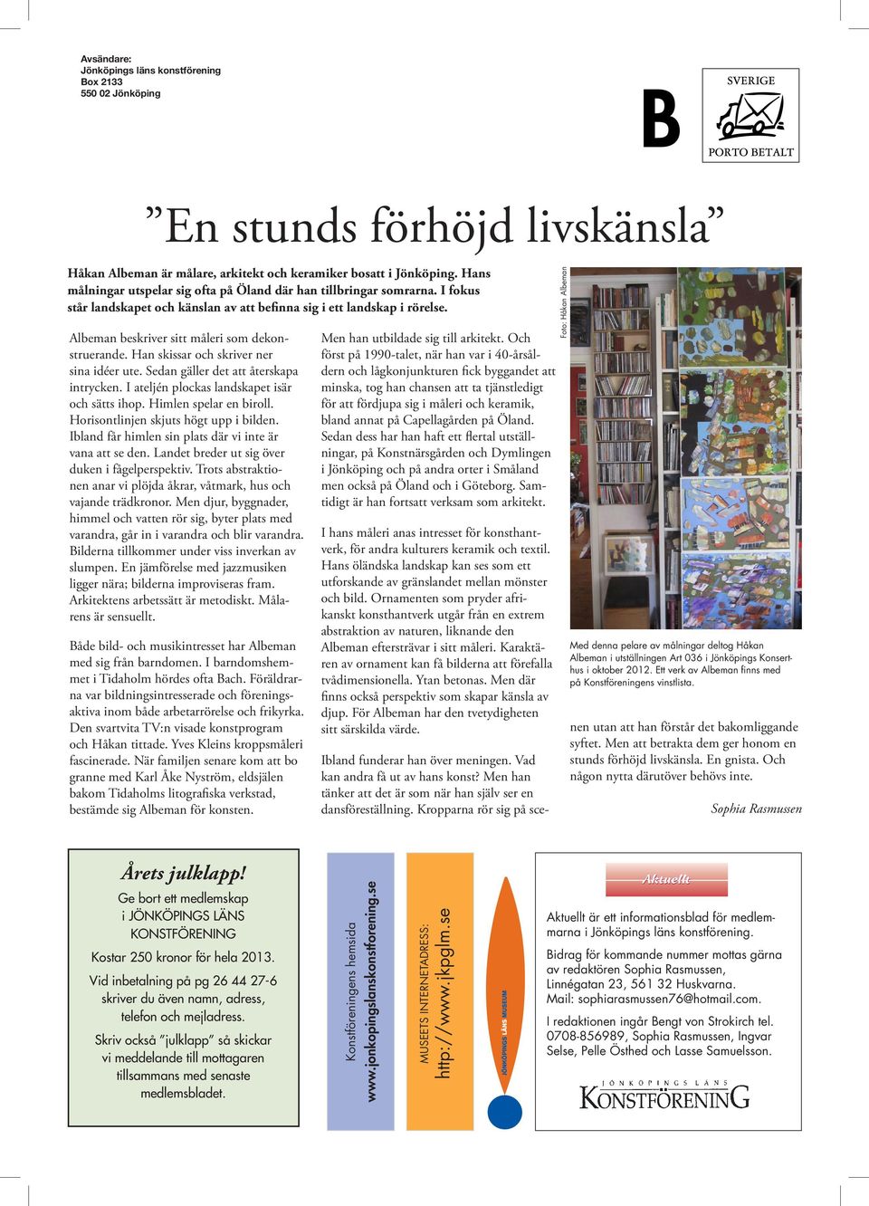 Albeman beskriver sitt måleri som dekonstruerande. Han skissar och skriver ner sina idéer ute. Sedan gäller det att återskapa intrycken. I ateljén plockas landskapet isär och sätts ihop.