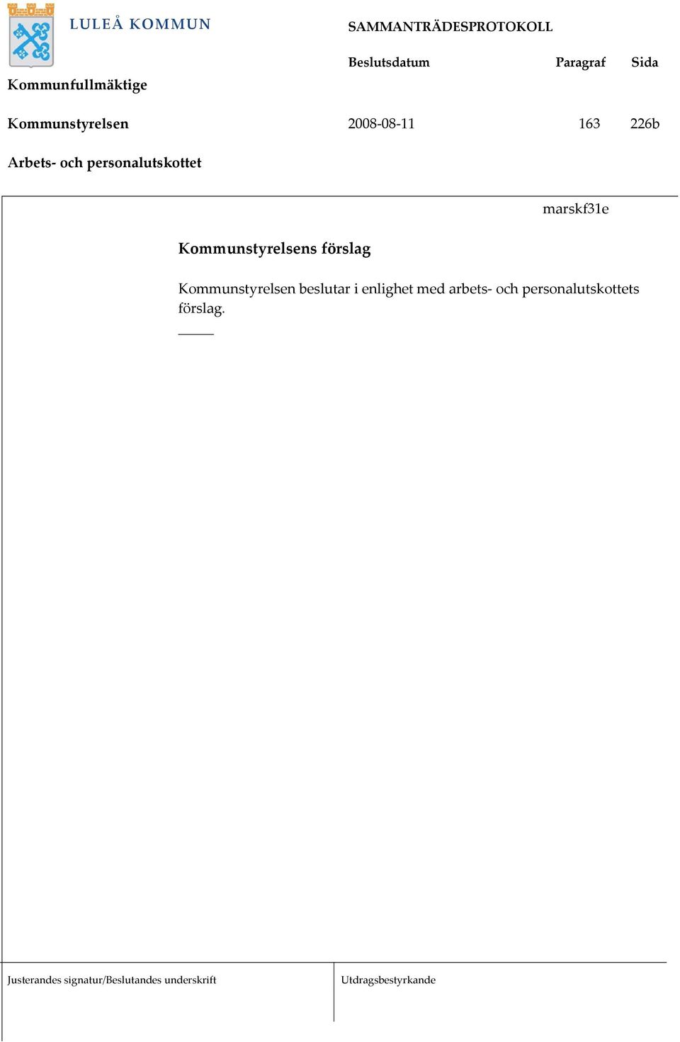 förslag marskf31e Kommunstyrelsen beslutar i