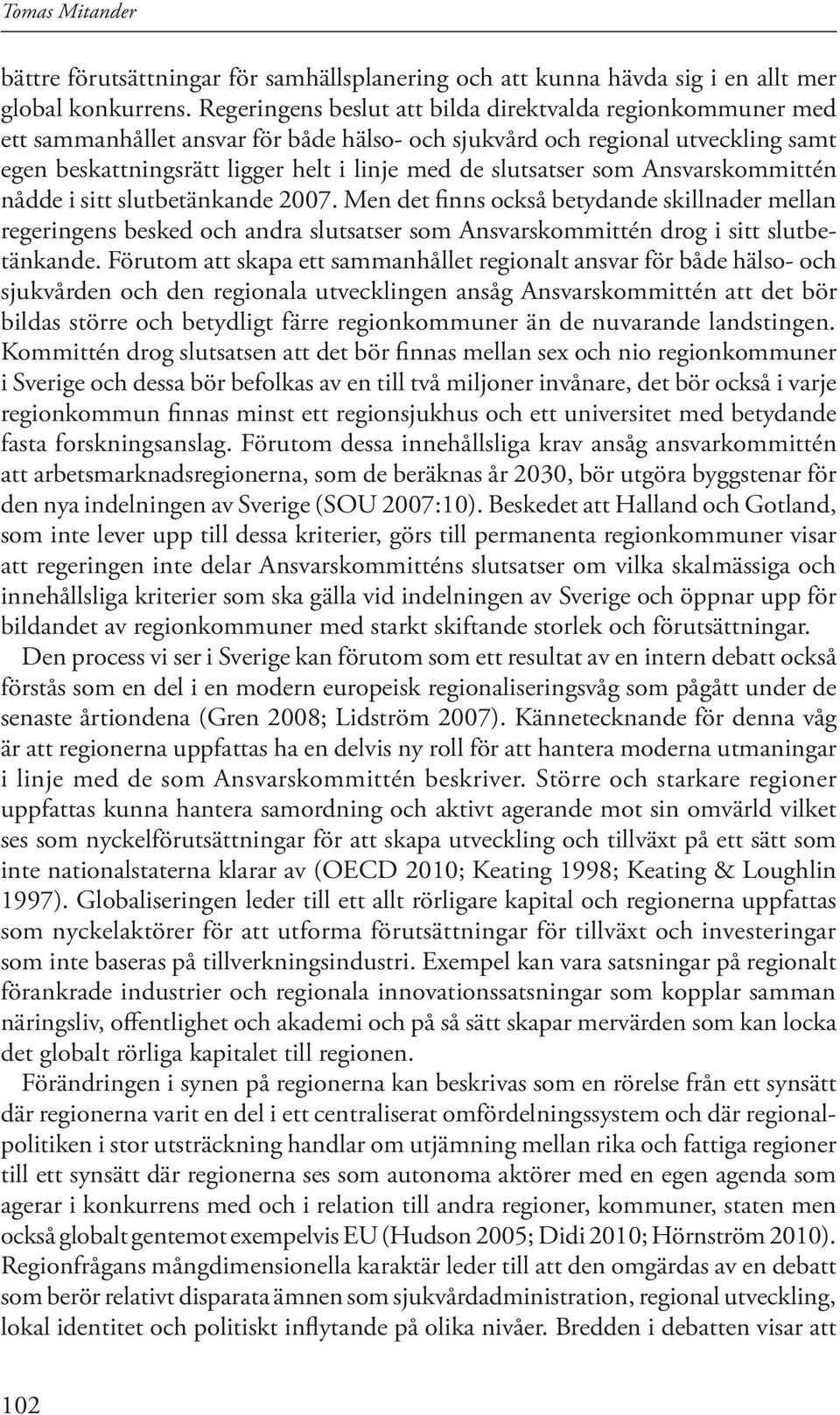 slutsatser som Ansvarskommittén nådde i sitt slutbetänkande 2007.