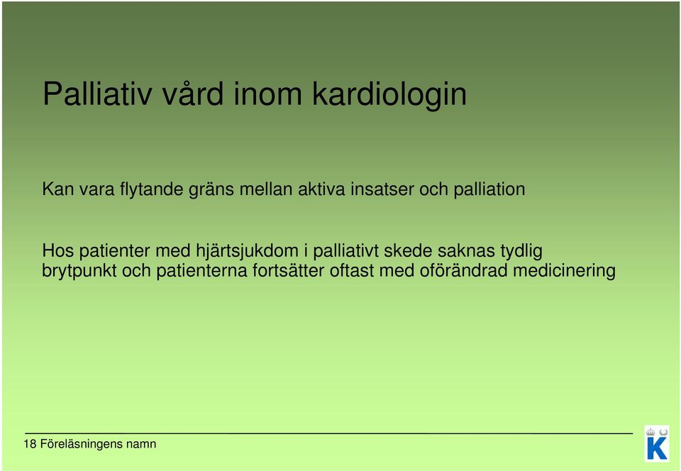 i palliativt skede saknas tydlig brytpunkt och patienterna