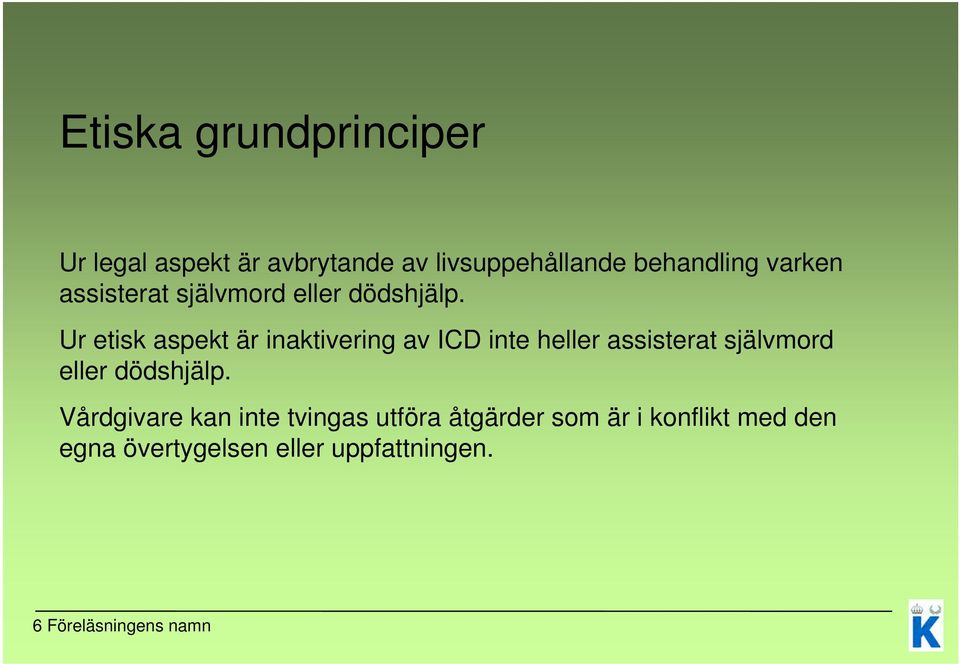 Ur etisk aspekt är inaktivering av ICD inte heller assisterat självmord eller