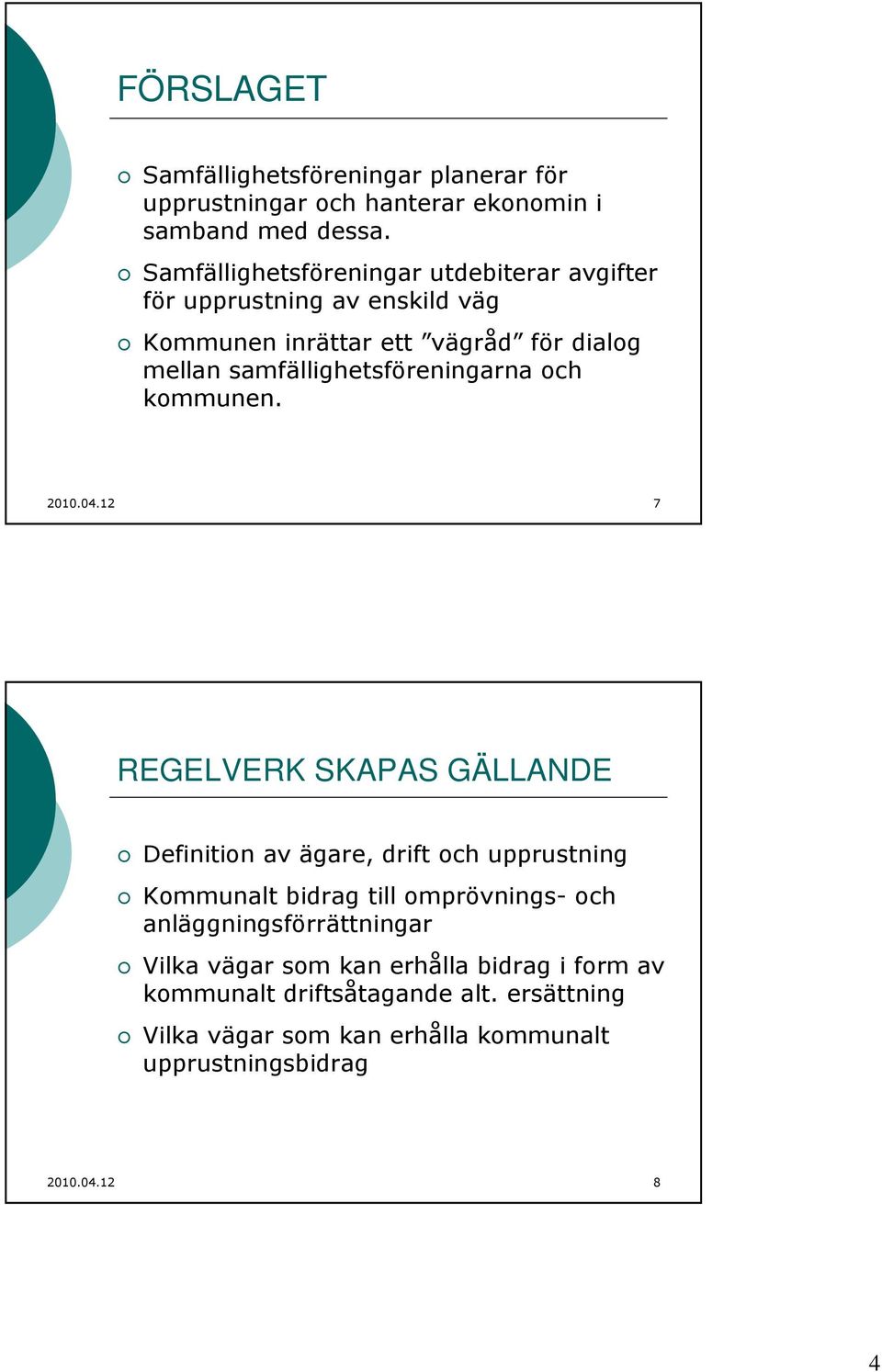 samfällighetsföreningarna och kommunen. 2010.04.