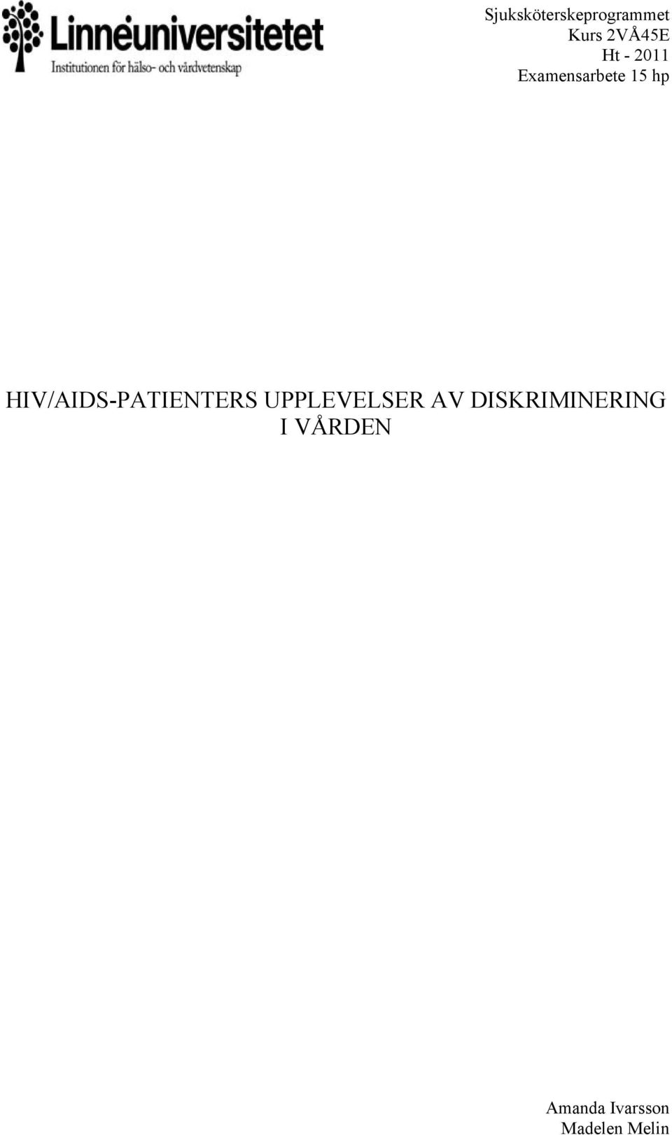 HIV/AIDS-PATIENTERS UPPLEVELSER AV