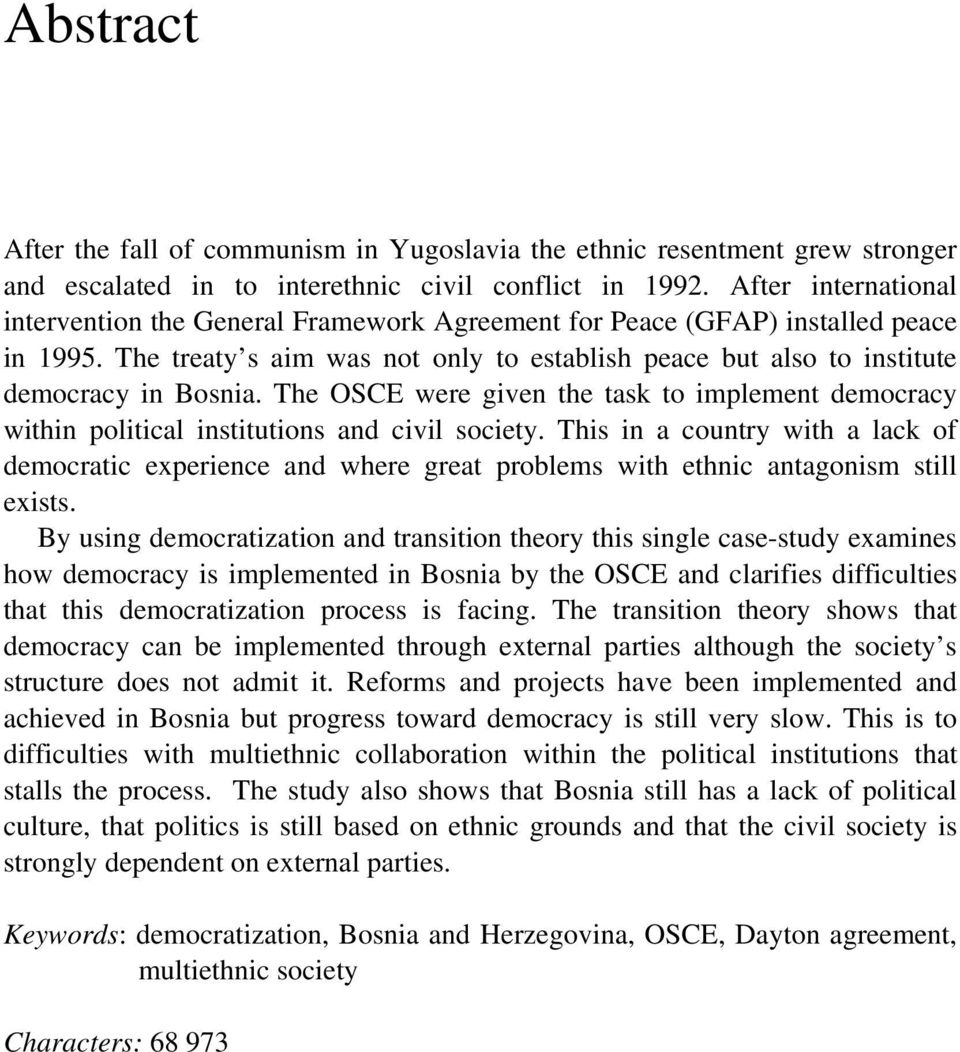 The OSCE were given the task to implement democracy within political institutions and civil society.