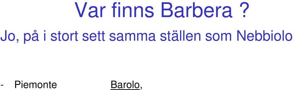 generaliseringar. En av dessa gällde de två systerdistrikten Barolo och Barbaresco.