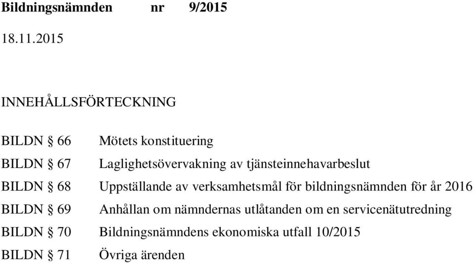 verksamhetsmål för bildningsnämnden för år 2016 BILDN 69 Anhållan om nämndernas