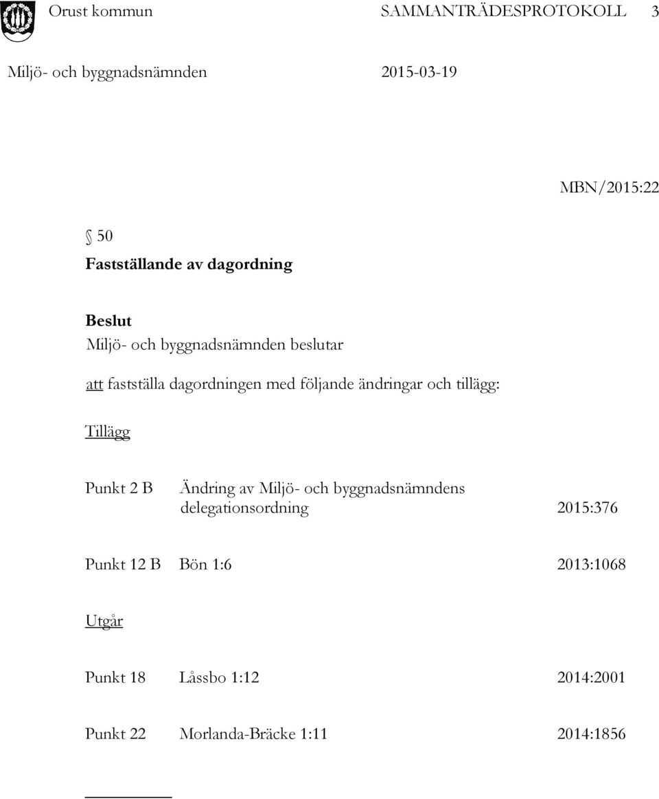 Punkt 2 B Ändring av Miljö- och byggnadsnämndens delegationsordning 2015:376 Punkt 12