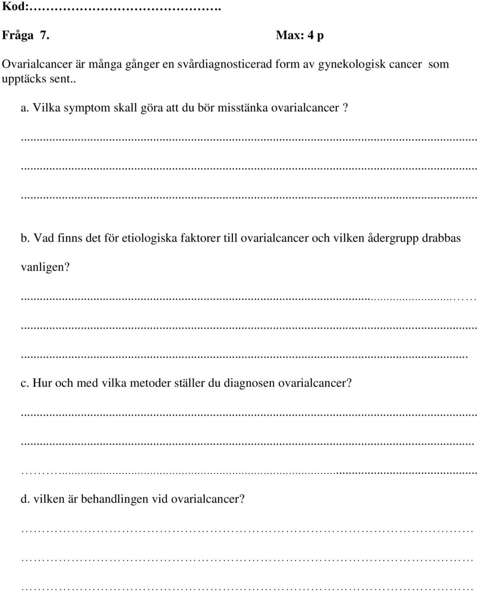 sent.. a. Vilka symptom skall göra att du bö