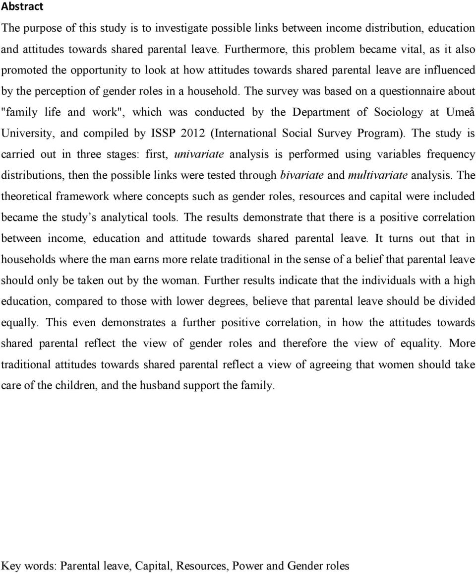 The survey was based on a questionnaire about "family life and work", which was conducted by the Department of Sociology at Umeå University, and compiled by ISSP 2012 (International Social Survey