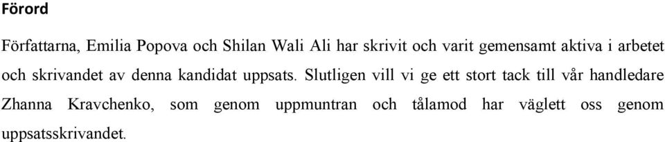 Slutligen vill vi ge ett stort tack till vår handledare Zhanna