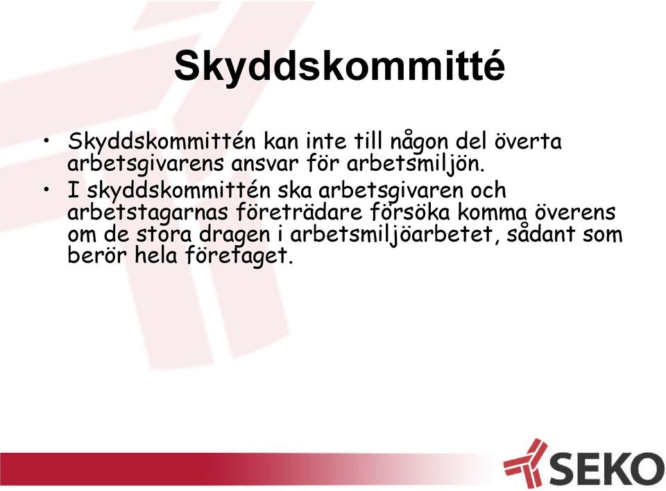 I skyddskommittén ska arbetsgivaren och arbetstagarnas