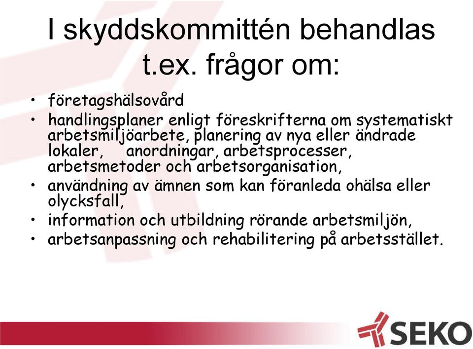 planering av nya eller ändrade lokaler, anordningar, arbetsprocesser, arbetsmetoder och