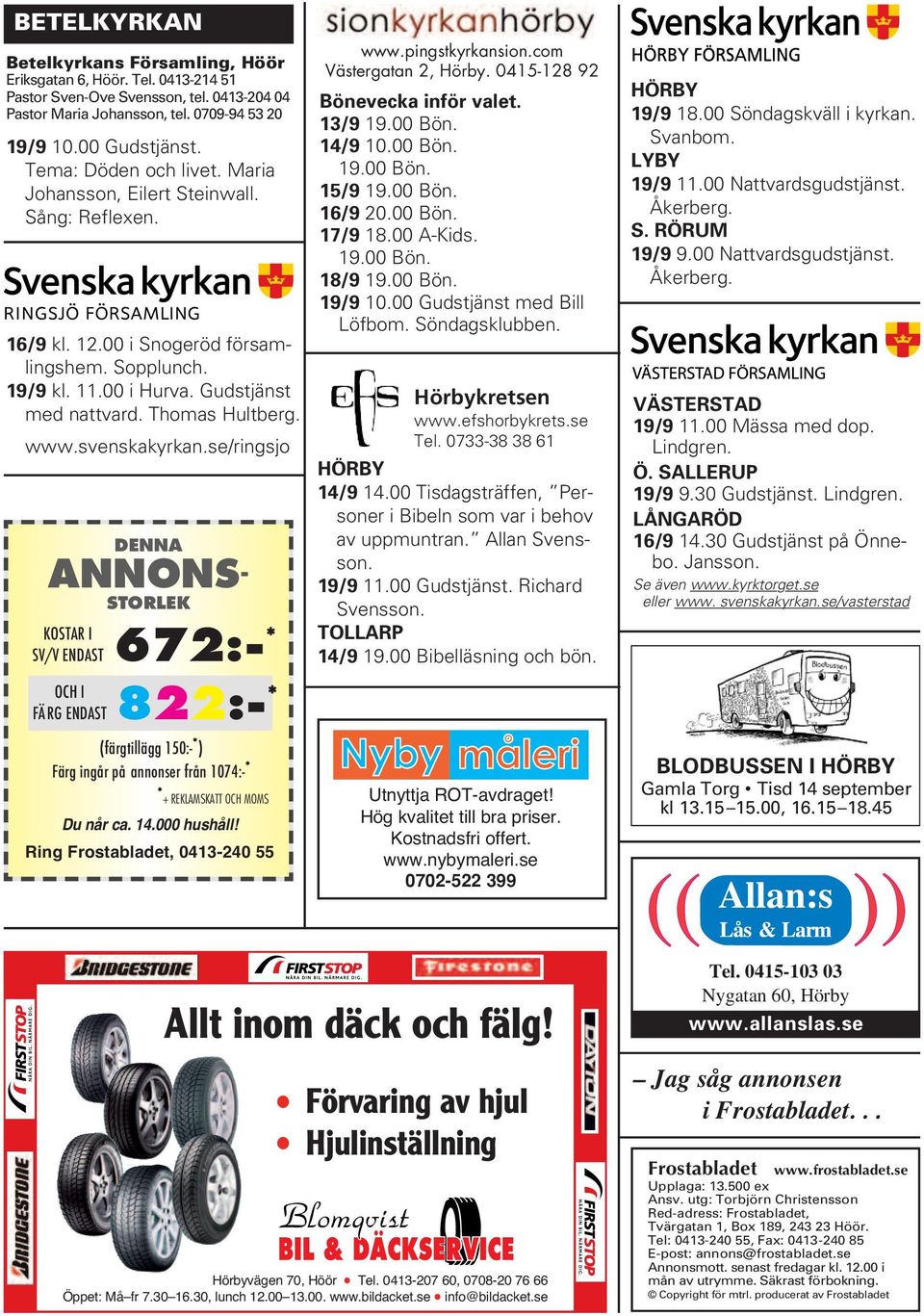 svenskakyrkan.se/ringsjo DENNA ANNONS - STORLEK KOSTAR I SV/V ENDAST OCH I FÄRG ENDAST 672:- * 822:- * (färgtillägg 150:- * ) Färg ingår på annonser från 1074:- * * + REKLAMSKATT OCH MOMS Du når ca.