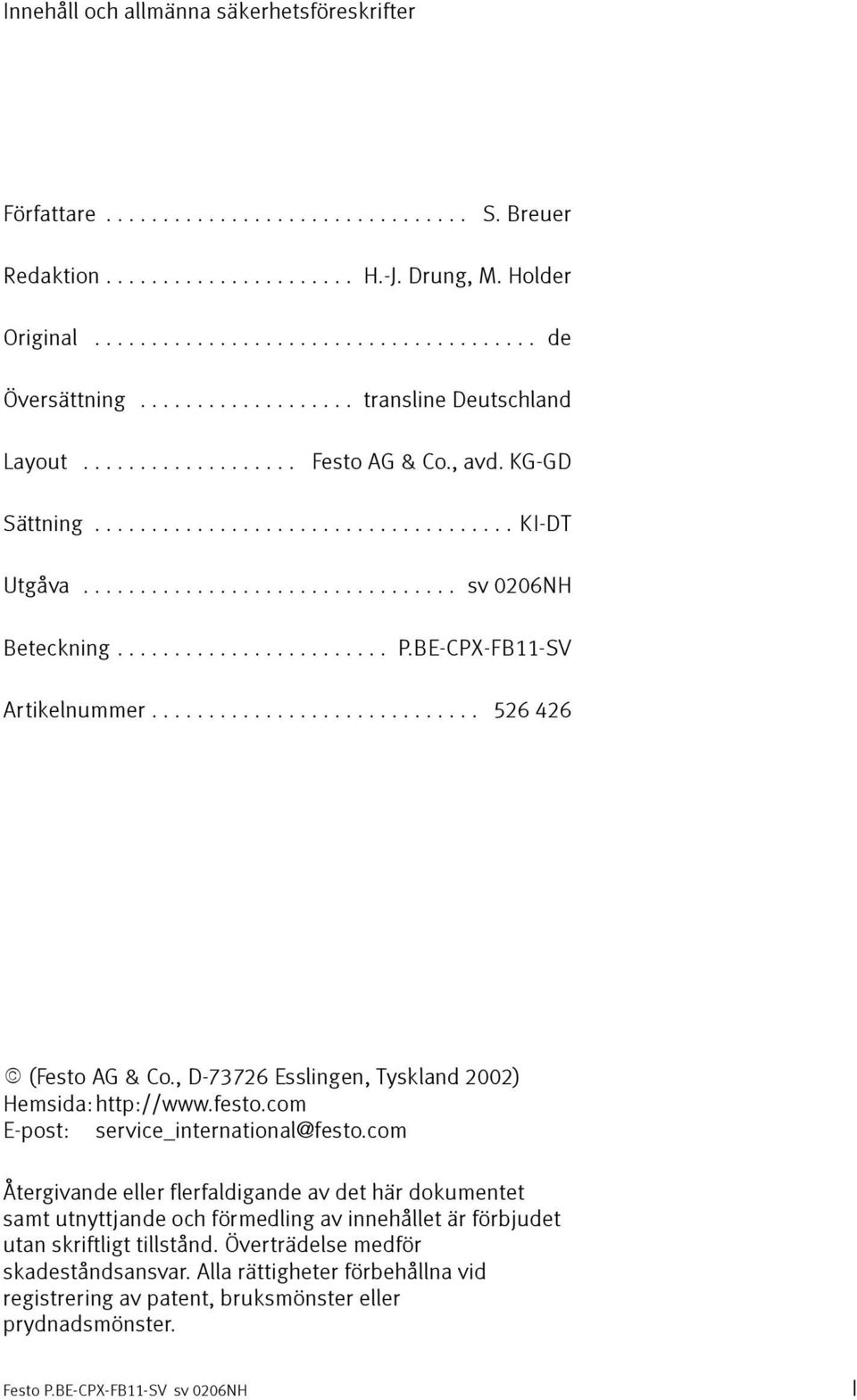 , D-73726 Esslingen, Tyskland 2002) Hemsida: http://www.festo.com E-post: service_international@festo.
