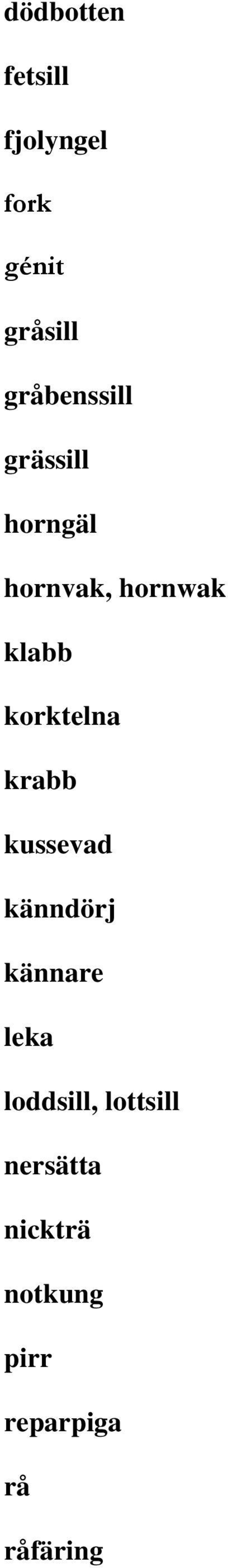 korktelna krabb kussevad känndörj kännare leka