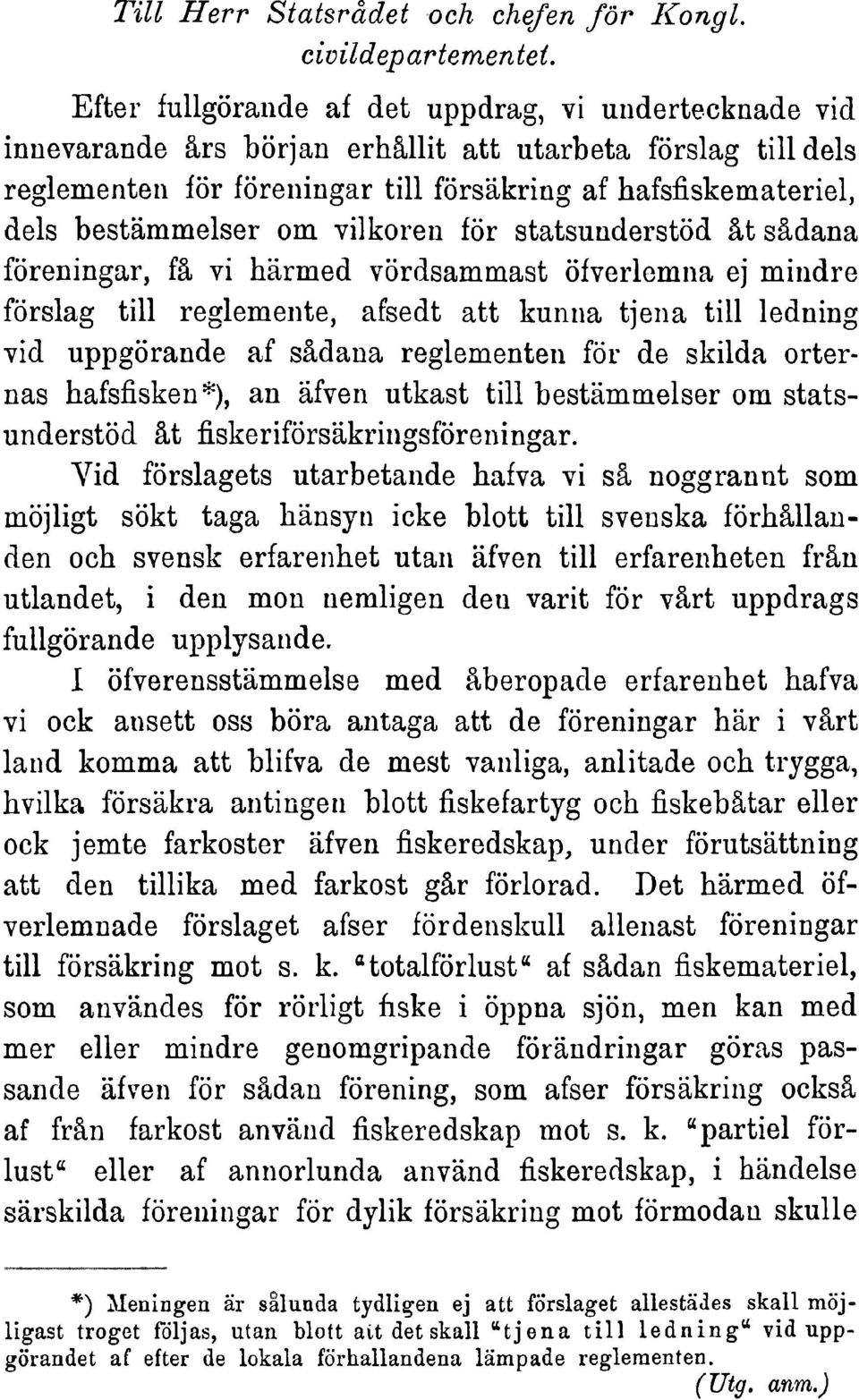 vilkoreu för statsuiiderstöd ät sädana föreningar,fä vi härmed vördsammast öfverlemna ej mindre förslag tili reglemente, afsedt att kunna tjena tili ledning vid uppgörande af sädana reglementen för
