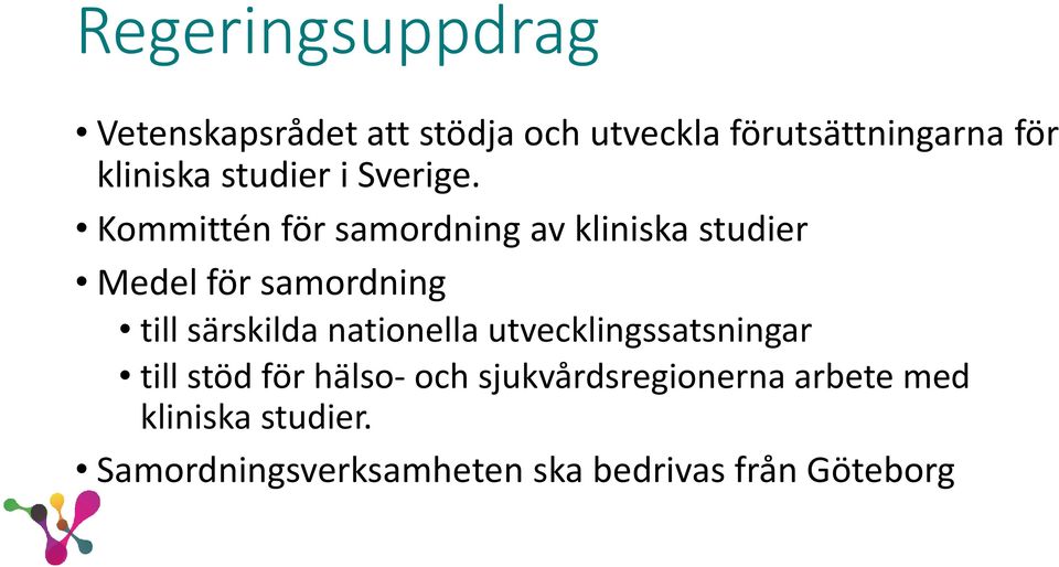 Kommittén för samordning av kliniska studier Medel för samordning till särskilda