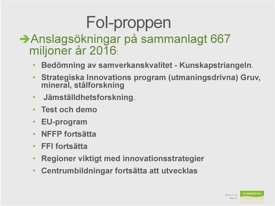 Strategiska Innovations program (utmaningsdrivna) Gruv, mineral, stålforskning