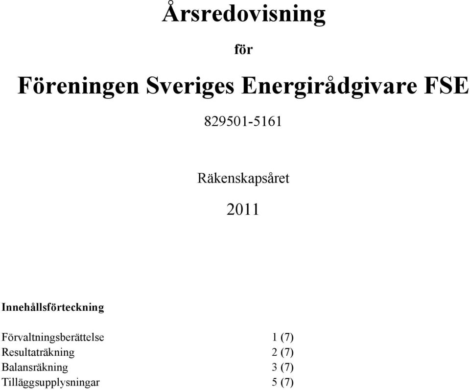 Innehållsförteckning Förvaltningsberättelse 1 (7)