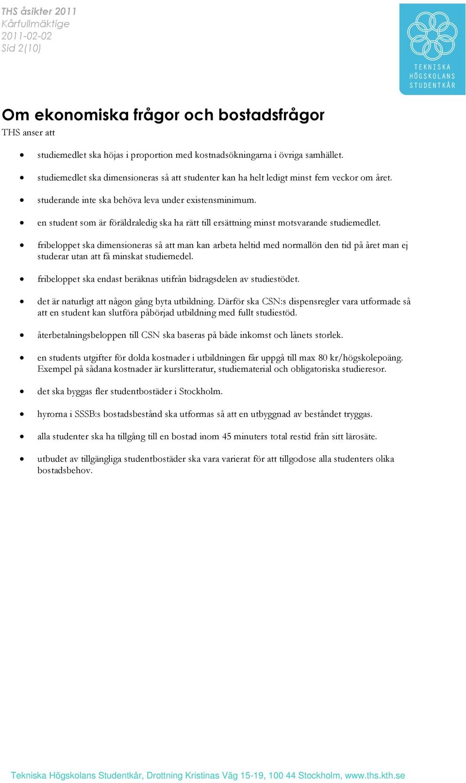 en student som är föräldraledig ska ha rätt till ersättning minst motsvarande studiemedlet.