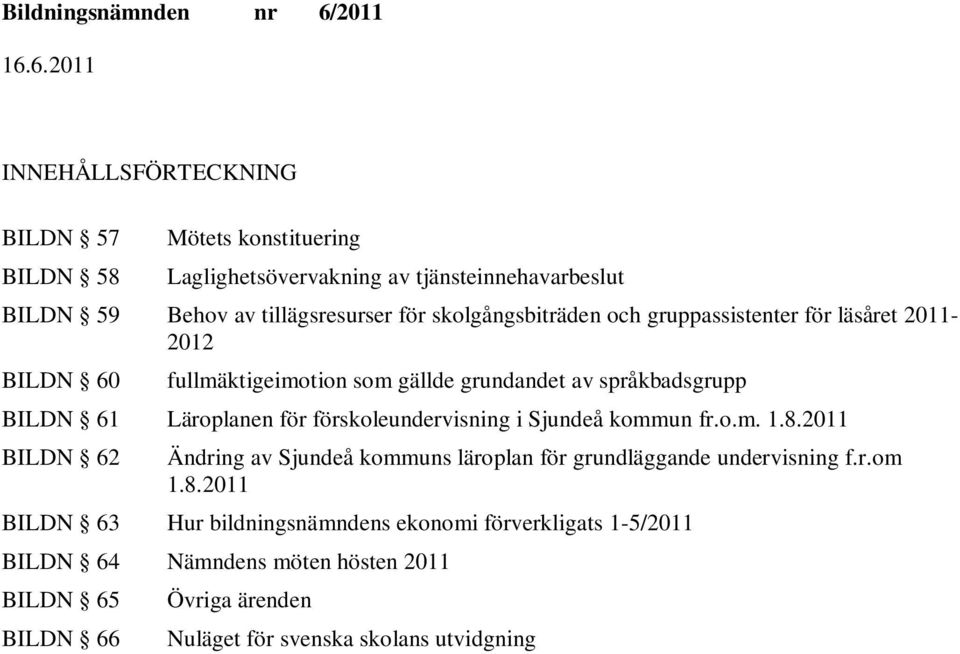 för förskoleundervisning i kommun fr.o.m. 1.8.