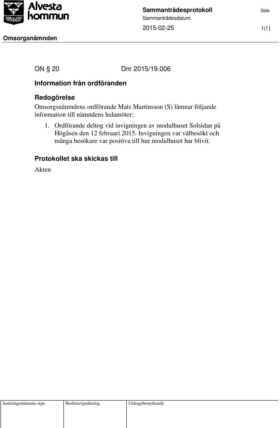 lämnar följande information till nämndens ledamöter: 1.