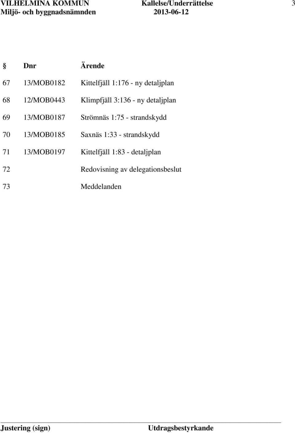 ny detaljplan Strömnäs 1:75 - strandskydd Saxnäs 1:33 - strandskydd