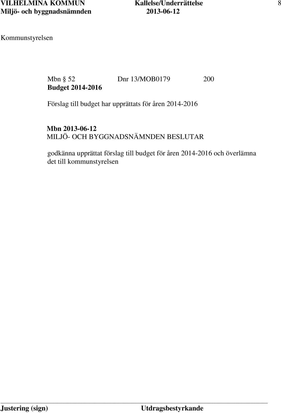 2014-2016 Mbn 2013-06-12 godkänna upprättat förslag till