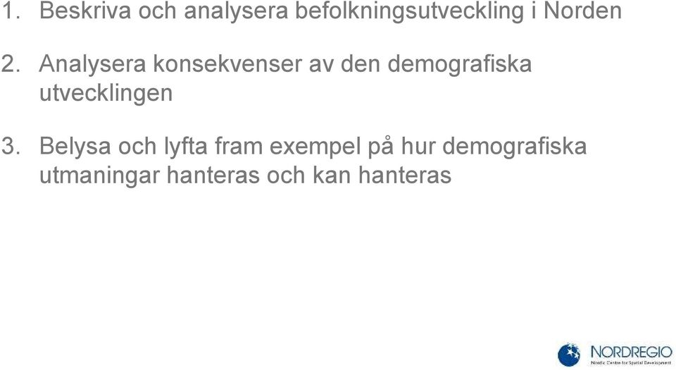 Analysera konsekvenser av den demografiska