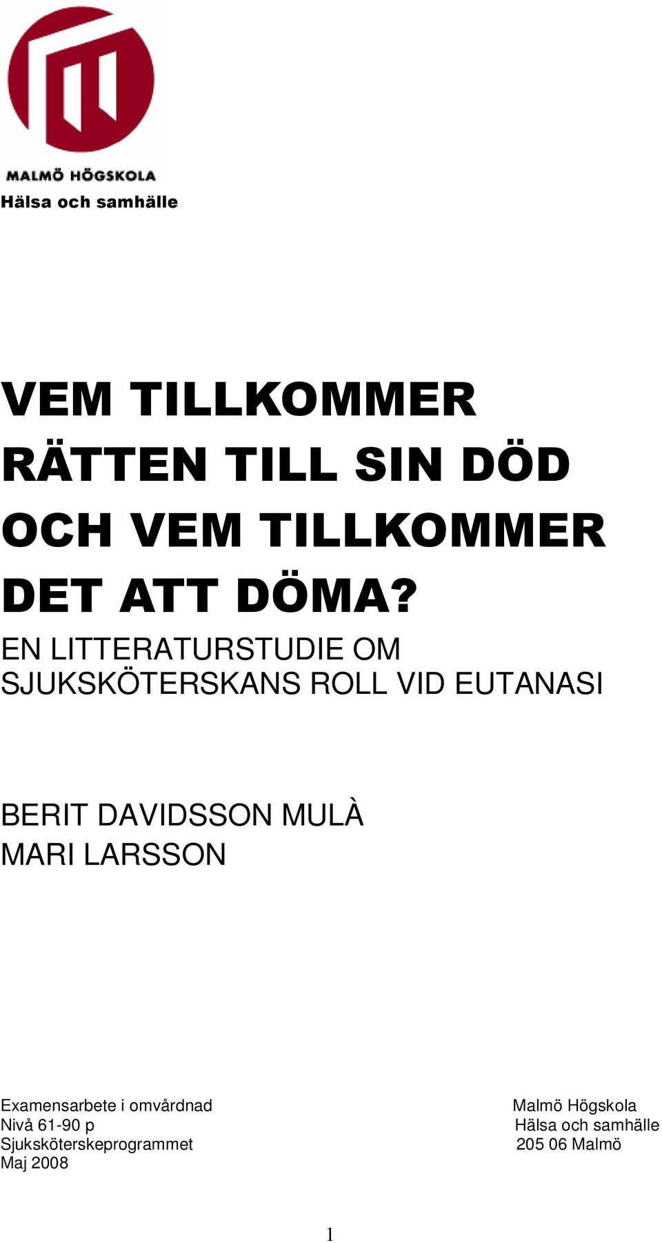 EN LITTERATURSTUDIE OM SJUKSKÖTERSKANS ROLL VID EUTANASI BERIT DAVIDSSON