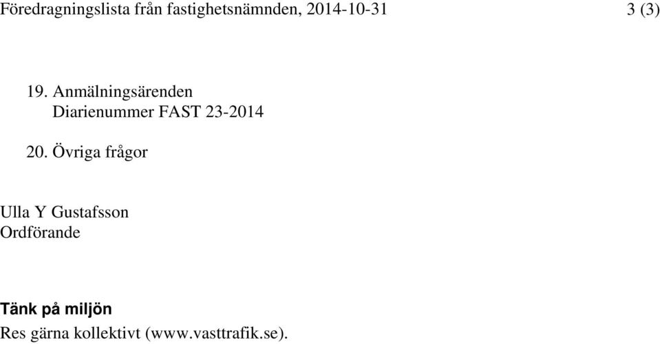 Anmälningsärenden Diarienummer FAST 23-2014 20.