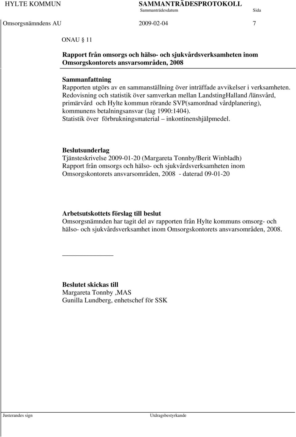 Redovisning och statistik över samverkan mellan LandstingHalland /länsvård, primärvård och Hylte kommun rörande SVP(samordnad vårdplanering), kommunens betalningsansvar (lag 1990:1404).