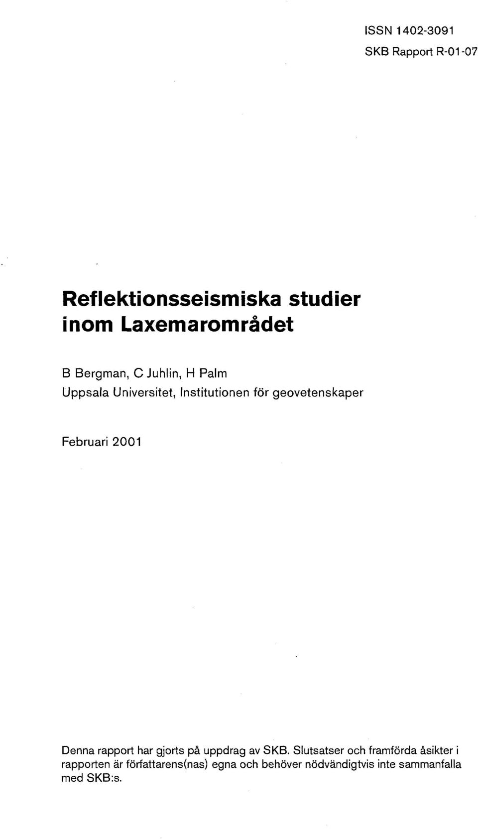 Februari 2001 Denna rapport har gjorts på uppdrag av SKB.