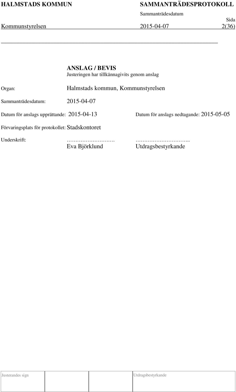 2015-04-07 Datum för anslags upprättande: 2015-04-13 Datum för anslags