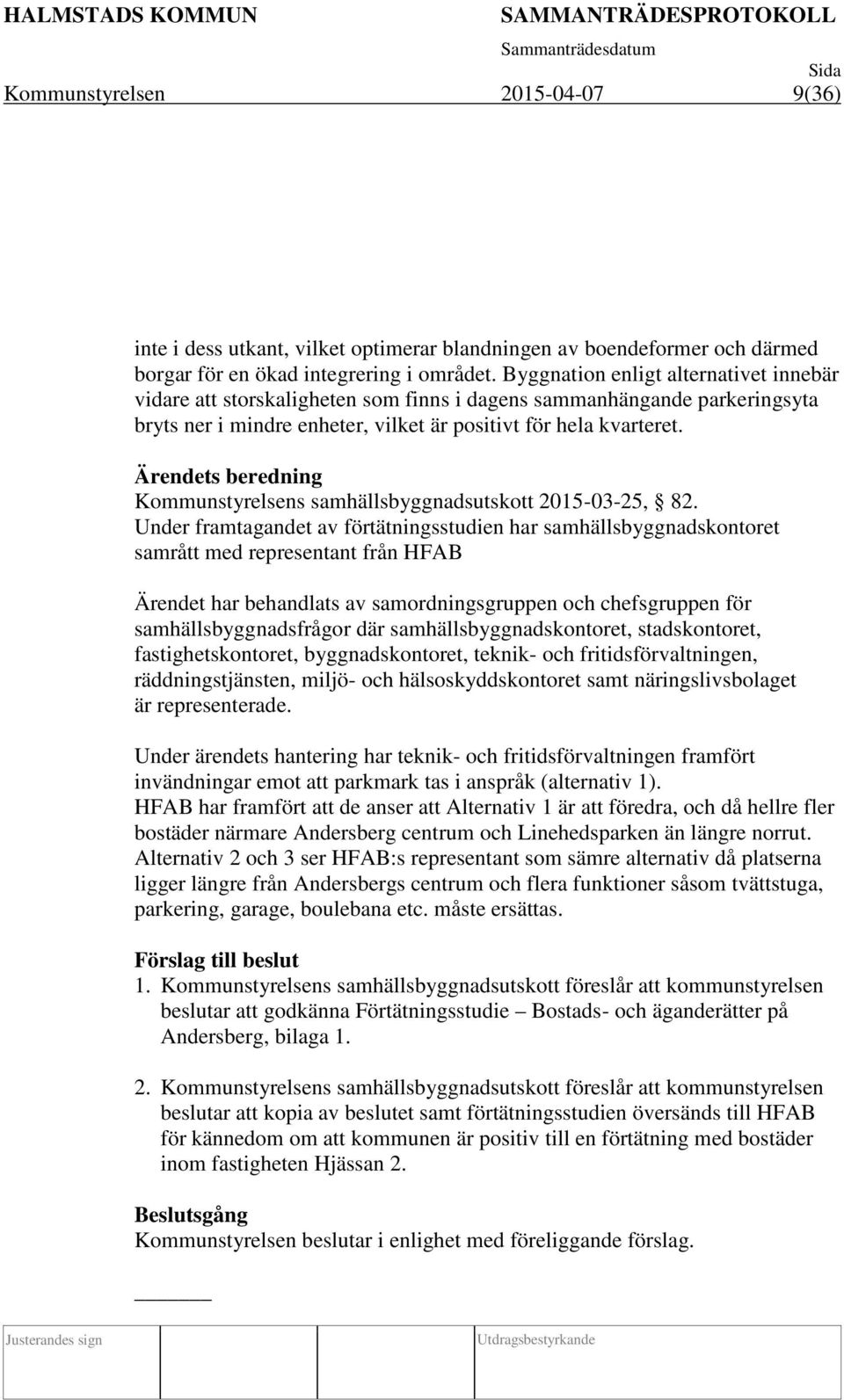 Ärendets beredning Kommunstyrelsens samhällsbyggnadsutskott 2015-03-25, 82.