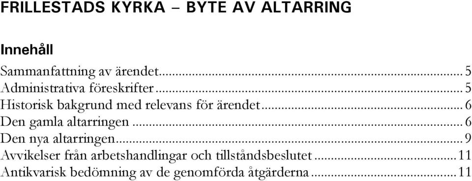 ..6 Den gamla altarringen...6 Den nya altarringen.