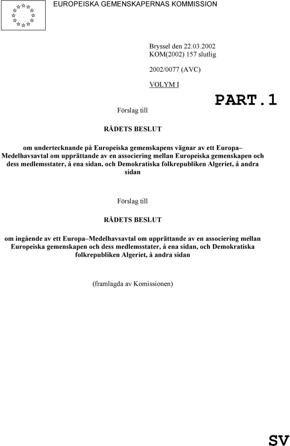 Medelhavsavtal om upprättande av en associering mellan Europeiska gemenskapen och dess medlemsstater, å ena sidan, och Demokratiska folkrepubliken