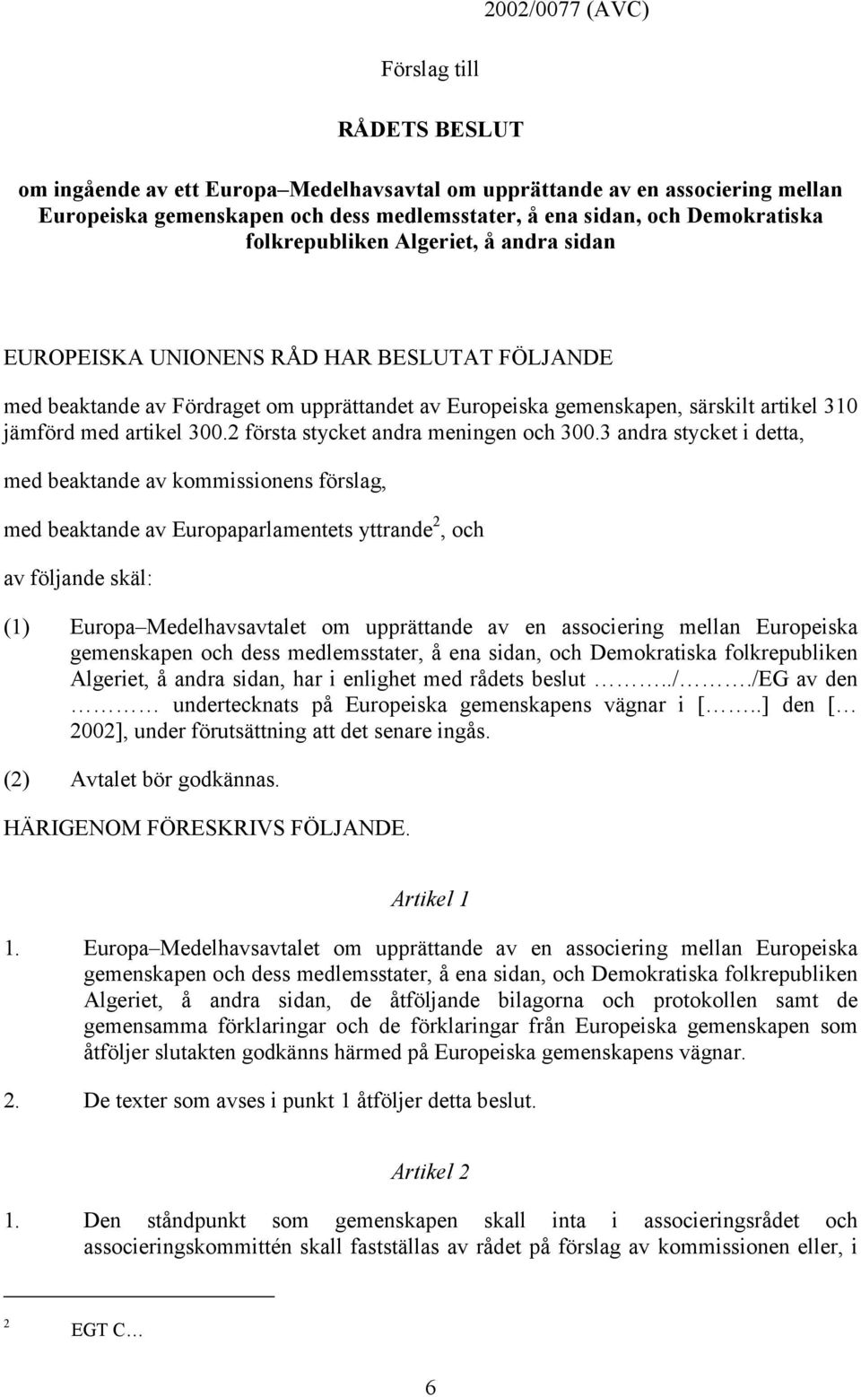 med artikel 300.2 första stycket andra meningen och 300.