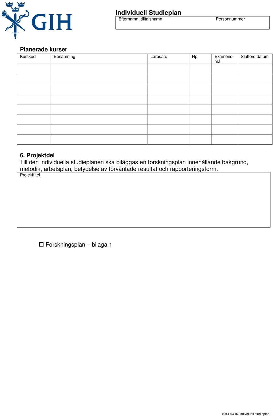 forskningsplan innehållande bakgrund, metodik, arbetsplan, betydelse av