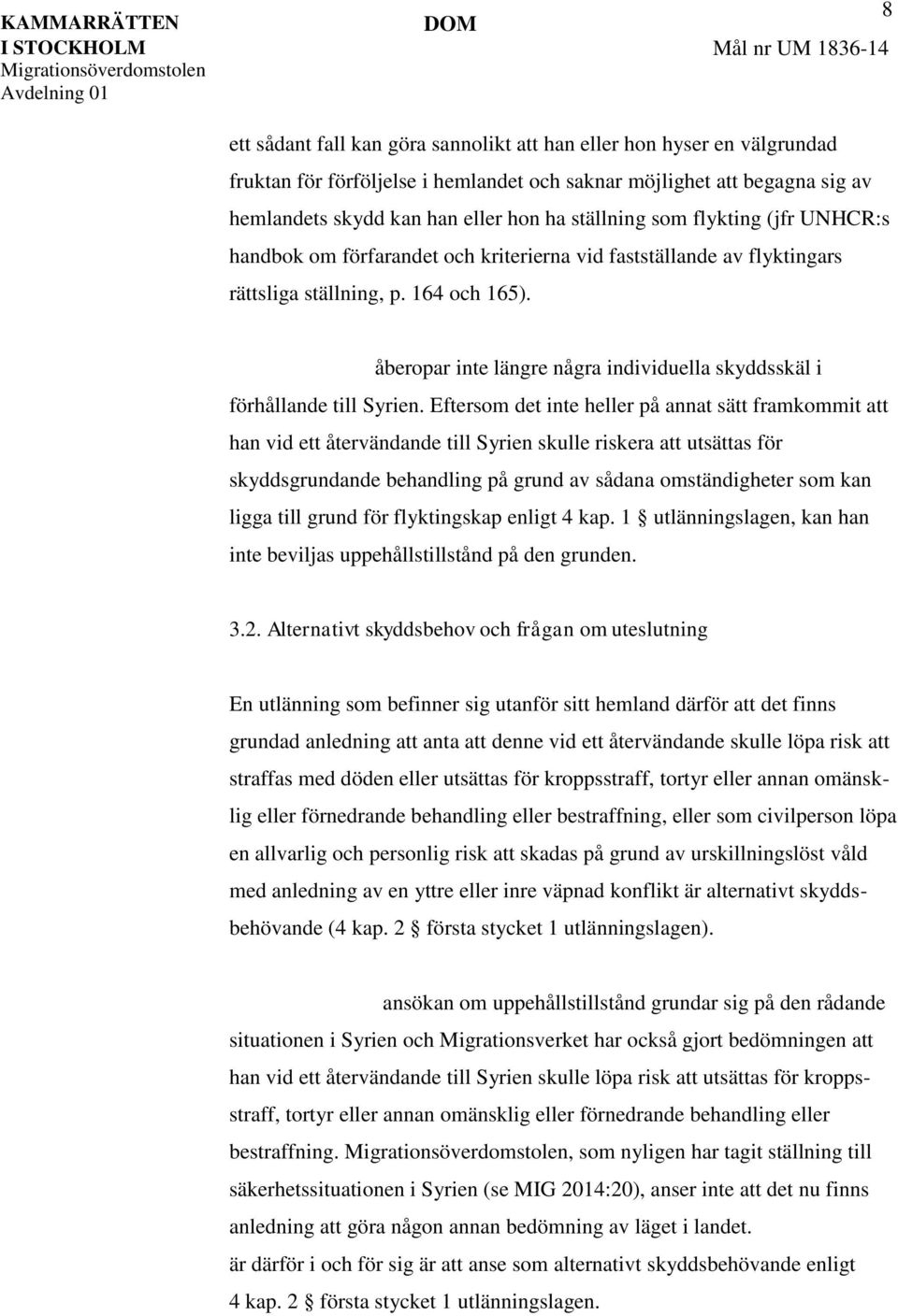 åberopar inte längre några individuella skyddsskäl i förhållande till Syrien.